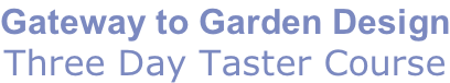 Gateway to Garden Design Three Day Taster Course